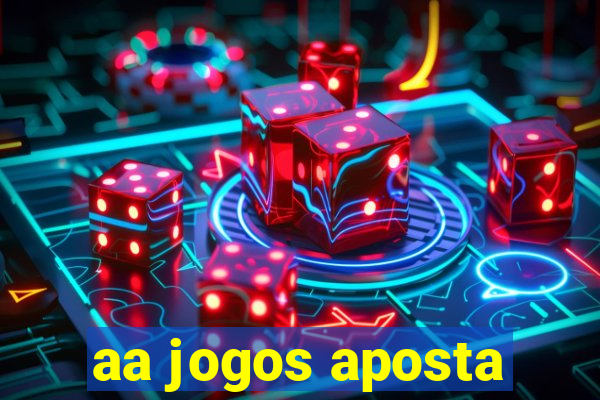 aa jogos aposta